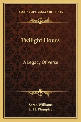 Hodiny súmraku: Odkaz veršov - Twilight Hours: A Legacy of Verse