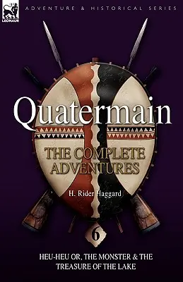 Quatermain: kompletné dobrodružstvá: Vydanie: 6-Heu-Heu or, the Monster & The Treasure of the Lake - Quatermain: the Complete Adventures: 6-Heu-Heu or, the Monster & The Treasure of the Lake