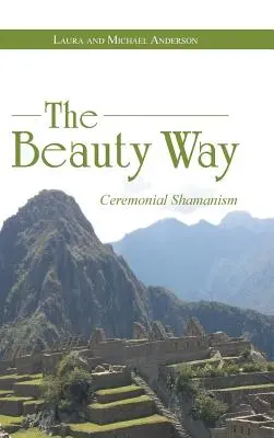 Cesta krásy: Obradný šamanizmus - The Beauty Way: Ceremonial Shamanism