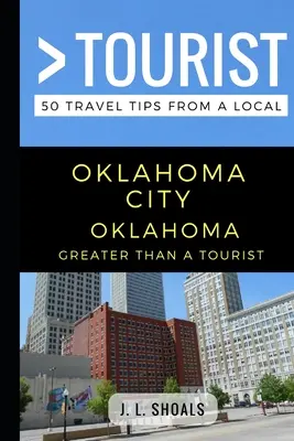 Viac ako turista - Oklahoma City Oklahoma USA: 50 cestovateľských tipov od miestnych - Greater Than a Tourist - Oklahoma City Oklahoma USA: 50 Travel Tips from a Local