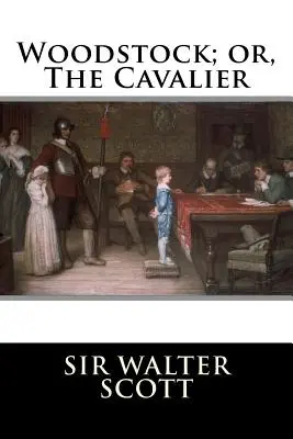Woodstock; alebo, Kavalier - Woodstock; or, The Cavalier