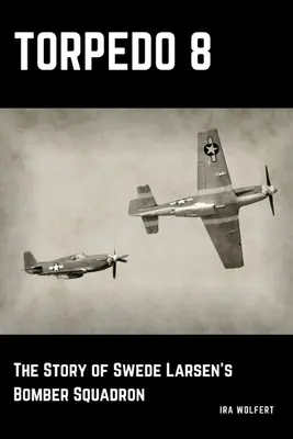 Torpédo 8: Príbeh bombardovacej letky Švéda Larsena - Torpedo 8: The Story of Swede Larsen's Bomber Squadron