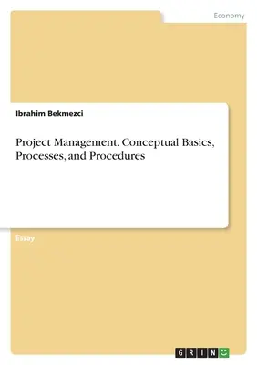 Projektový manažment. Koncepčné základy, procesy a postupy - Project Management. Conceptual Basics, Processes, and Procedures