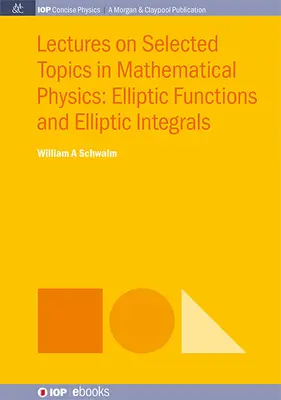 Prednášky z vybraných tém matematickej fyziky: Eliptické funkcie a eliptické integrály - Lectures on Selected Topics in Mathematical Physics: Elliptic Functions and Elliptic Integrals