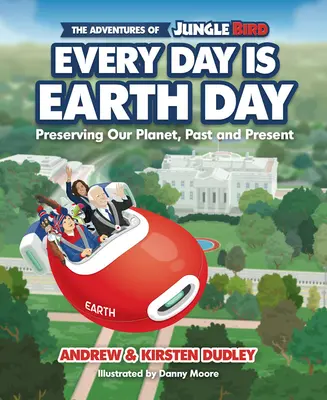 Dobrodružstvá vtáka z džungle: Každý deň je Deň Zeme: Zachovanie našej planéty, minulosť a súčasnosť - The Adventures of Jungle Bird: Every Day Is Earth Day: Preserving Our Planet, Past and Present