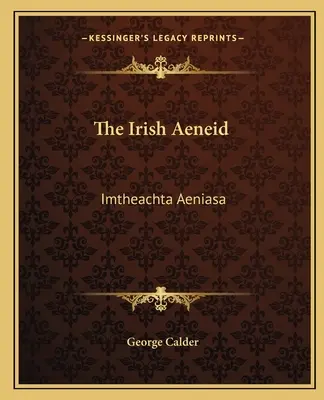 Írska Eneida: Imtheachta Aeniasa - The Irish Aeneid: Imtheachta Aeniasa