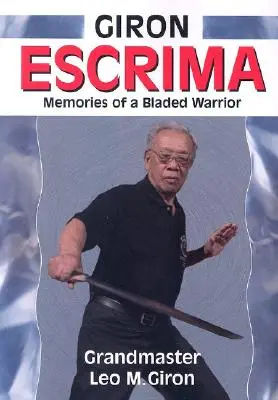 Giron Escrima: Spomienky bojovníka s čepeľou - Giron Escrima: Memories of a Bladed Warrior