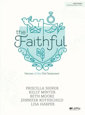 The Faithful - Biblická študijná kniha: Hrdinovia Starého zákona - The Faithful - Bible Study Book: Heroes of the Old Testament
