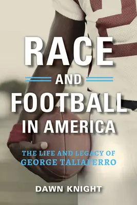 Rasa a futbal v Amerike: Život a odkaz Georgea Taliaferra - Race and Football in America: The Life and Legacy of George Taliaferro