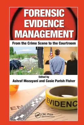 Manažment forenzných dôkazov: Z miesta činu do súdnej siene - Forensic Evidence Management: From the Crime Scene to the Courtroom