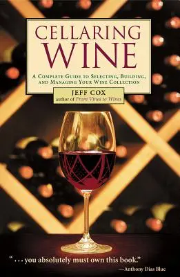 Skladovanie vína v pivnici: Správa vašej zbierky vín... k dokonalosti - Cellaring Wine: Managing Your Wine Collection...to Perfection