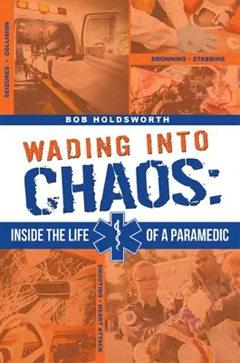 Brodenie sa do chaosu: Do života záchranára - Wading Into Chaos: Inside the Life of a Paramedic