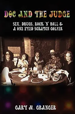 Doktor a sudca: Sex, drogy, rock'n'roll a jednooký golfista - Doc and the Judge: Sex, Drugs, Rock 'n' Roll & a One Eyed Scratch Golfer