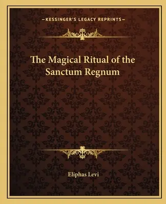 Magický rituál Sanctum Regnum - The Magical Ritual of the Sanctum Regnum