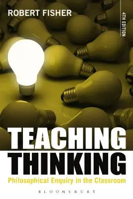 Vyučovanie myslenia: Filozofické skúmanie v triede - Teaching Thinking: Philosophical Enquiry in the Classroom