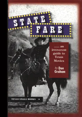 Štátne cestovné: ....an Irreverent Guide to Texas Movies - State Fare: ....an Irreverent Guide to Texas Movies