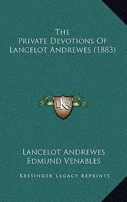 Súkromné pobožnosti Lancelota Andrewesa (1883) - The Private Devotions Of Lancelot Andrewes (1883)