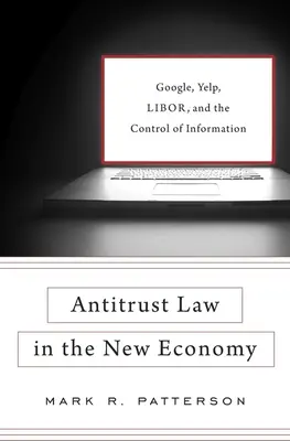 Protimonopolné právo v novej ekonomike: Google, Yelp, Libor a kontrola informácií - Antitrust Law in the New Economy: Google, Yelp, Libor, and the Control of Information