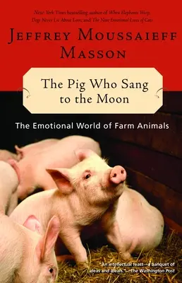 Prasiatko, ktoré spievalo na Mesiaci: Emocionálny svet hospodárskych zvierat - The Pig Who Sang to the Moon: The Emotional World of Farm Animals