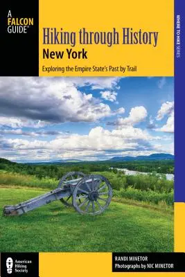 Turistika v histórii New Yorku: Prehliadka minulosti štátu Empire po stopách od Youngstownu po Montauk - Hiking Through History New York: Exploring the Empire State's Past by Trail from Youngstown to Montauk