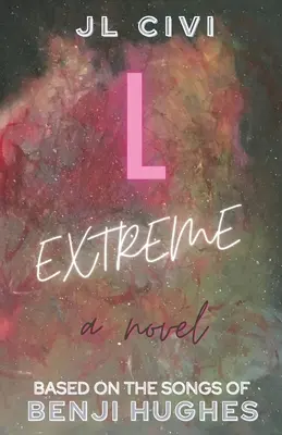 L Extreme: Román na motívy piesní Benjiho Hughesa - L Extreme: A Novel Based on the Songs of Benji Hughes
