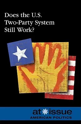 Funguje ešte v USA systém dvoch strán? - Does the U.S. Two-Party System Still Work?