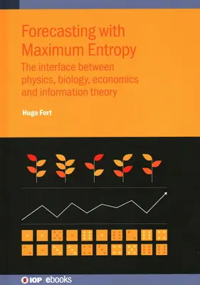 Prognózovanie s maximálnou entropiou: Rozhranie medzi fyzikou, biológiou, ekonomikou a teóriou informácií - Forecasting with Maximum Entropy: The interface between physics, biology, economics and information theory