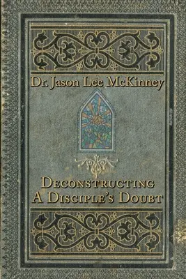 Dekonštrukcia pochybností učeníka - Deconstructing a Disciple's Doubt