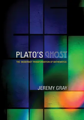 Platónov duch: modernistická transformácia matematiky - Plato's Ghost: The Modernist Transformation of Mathematics