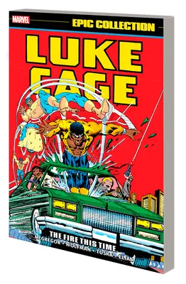 Luke Cage Epic Collection: Tentoraz oheň - Luke Cage Epic Collection: The Fire This Time