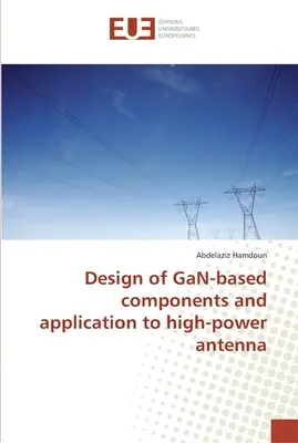 Návrh komponentov na báze GaN a ich aplikácia na vysokovýkonné antény - Design of GaN-based components and application to high-power antenna