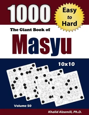 Obria kniha Masyu: 1000 ľahkých až ťažkých puzzle (10x10) - The Giant Book of Masyu: 1000 Easy to Hard Puzzles (10x10)