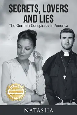 Tajomstvá, milenci a lži: Nemecké sprisahanie v Amerike - Secrets, Lovers and Lies: The German Conspiracy in America