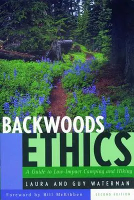 Etika v zálesí: Sprievodca kempovaním a turistikou s nízkym dopadom na životné prostredie - Backwoods Ethics: A Guide to Low-Impact Camping and Hiking
