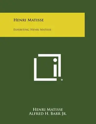 Henri Matisse: Výstava Henriho Matissa - Henri Matisse: Exhibiting Henri Matisse