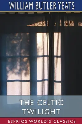Keltský súmrak (Esprios Classics) - The Celtic Twilight (Esprios Classics)