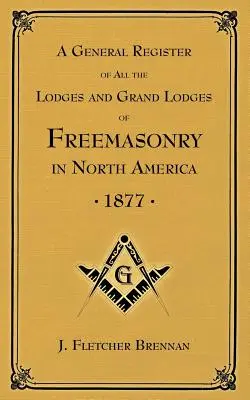 Všeobecný register všetkých lóží a veľkých lóží slobodomurárov: v Severnej Amerike - A General Register of all the Lodges and Grand Lodges of Freemasons: in North America