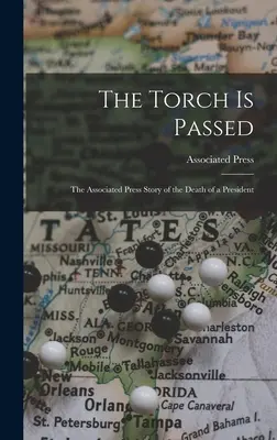 Pochodeň je odovzdaná: príbeh Associated Press o smrti prezidenta - The Torch is Passed: the Associated Press Story of the Death of a President