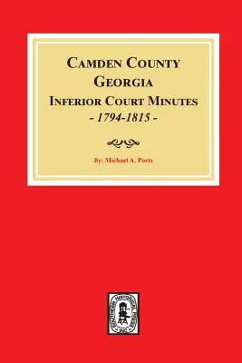 Zápisnice nižšieho súdu okresu Camden, Georgia, 1794-1815. - Camden County, Georgia Inferior Court Minutes, 1794-1815.