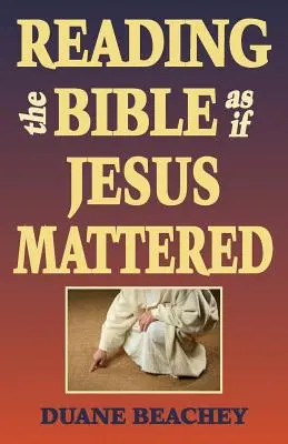 Čítanie Biblie, akoby na Ježišovi záležalo - Reading the Bible as If Jesus Mattered