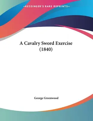 Cvičenie s mečom kavalérie (1840) - A Cavalry Sword Exercise (1840)