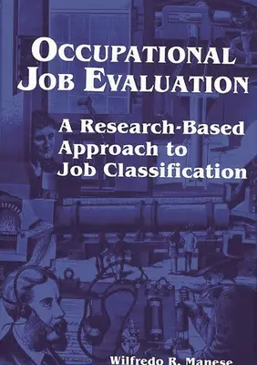 Hodnotenie práce v zamestnaní: Výskumom podložený prístup ku klasifikácii pracovných miest - Occupational Job Evaluation: A Research-Based Approach to Job Classification