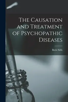 Príčina a liečba psychopatických chorôb - The Causation and Treatment of Psychopathic Diseases