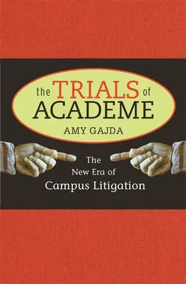 Skúšky akadémie: Nová éra súdnych sporov na akademickej pôde - Trials of Academe: The New Era of Campus Litigation