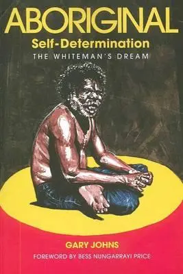 Domorodé sebaurčenie: Bieloruský sen - Aboriginal Self-Determination: The Whiteman's Dream
