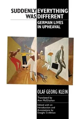 Zrazu bolo všetko inak: Nemecké životy v nepokojoch - Suddenly Everything Was Different: German Lives in Upheaval