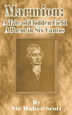 Marmion: Príbeh z Floddenského poľa, báseň v šiestich častiach - Marmion: A Tale of Flodden Field, a Poem in Six Cantos