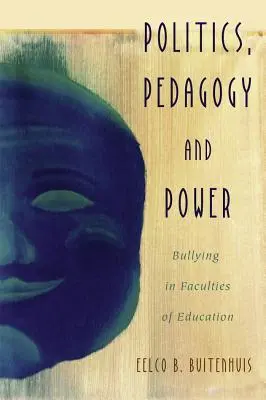 Politika, pedagogika a moc: šikanovanie na pedagogických fakultách - Politics, Pedagogy and Power: Bullying in Faculties of Education