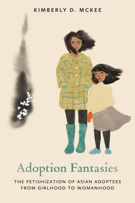Fantázie o adopcii: Fetišizácia ázijských adoptovaných detí od dievčenského veku po ženstvo - Adoption Fantasies: The Fetishization of Asian Adoptees from Girlhood to Womanhood