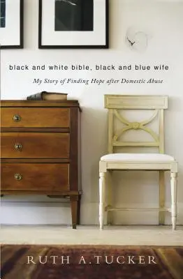 Čiernobiela Biblia, čiernobiela manželka: Môj príbeh o nájdení nádeje po domácom násilí - Black and White Bible, Black and Blue Wife: My Story of Finding Hope After Domestic Abuse